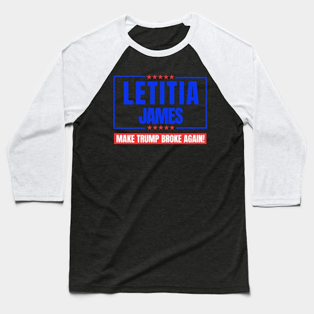 LETITIA JAMES MAKE TRUMP BROKE AGAIN Baseball T-Shirt by Mojakolane